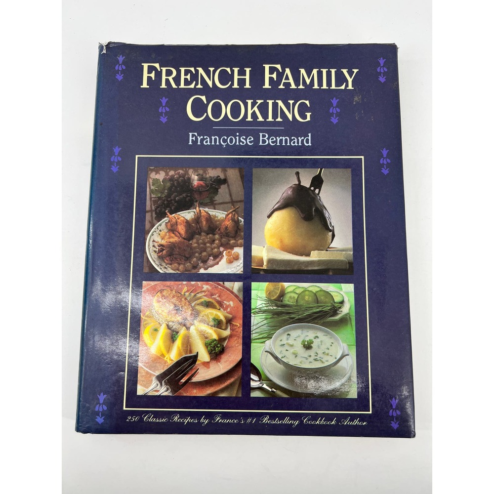 French Family Cooking Francoise Bernard 1986 First Print Hard Cover/Dust Jacket
